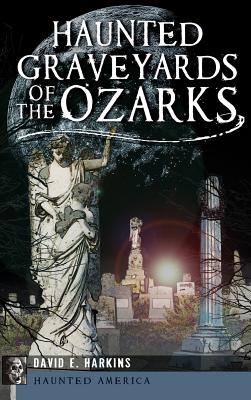 Haunted Graveyards of the Ozarks