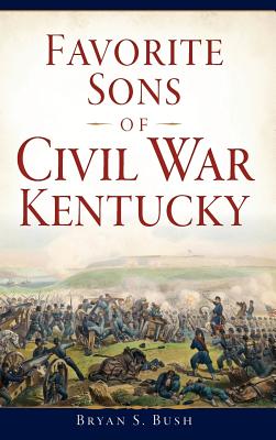 Favorite Sons of Civil War Kentucky