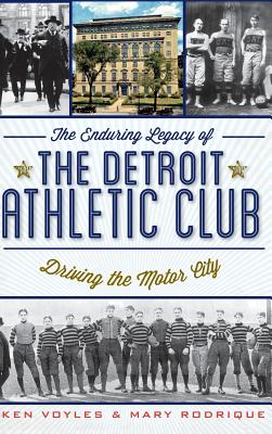 The Enduring Legacy of the Detroit Athletic Club: Driving the Motor City