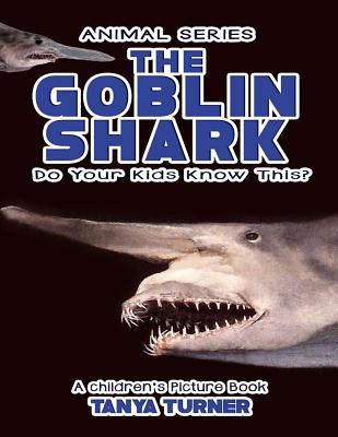 THE GOBLIN SHARK Do Your Kids Know This?: A Children's Picture Book