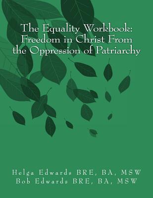 The Equality Workbook: Freedom in Christ from the Oppression of Patriarchy
