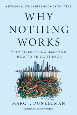 Why Nothing Works: Who Killed Progress--And How to Bring It Back