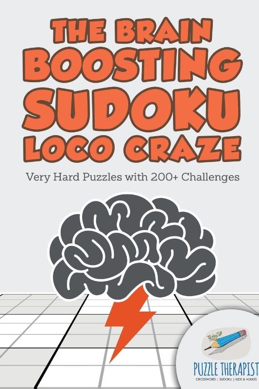 The Brain Boosting Sudoku Loco Craze Very Hard Puzzles with 200+ Challenges
