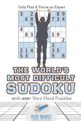 The World's Most Difficult Sudoku Only Play if You're an Expert with 200+ Very Hard Puzzles