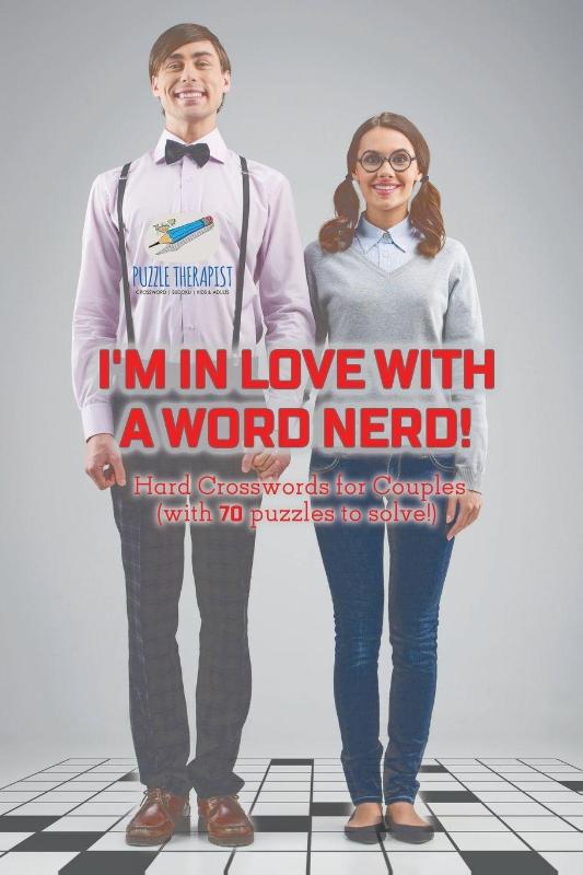 I'm in Love with a Word Nerd! Hard Crosswords for Couples (with 70 puzzles to solve!)