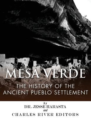 Mesa Verde: The History of the Ancient Pueblo Settlement