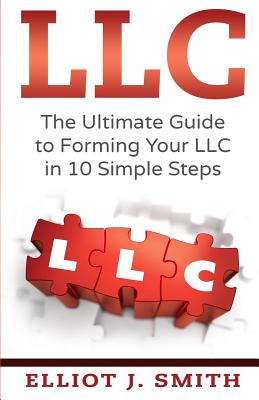 LLC: The Ultimate Guide to Forming Your LLC in 10 Simple Steps