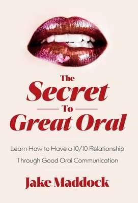 Maddock, J: Secret to Great Oral