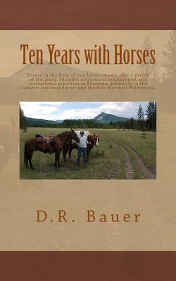 Ten Years with Horses: Events in the life of a horse owner over a period of ten years. Includes accounts of author's employment and recreatio