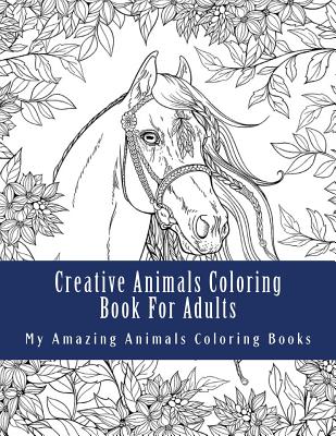 Creative Animals Coloring Book For Adults: Relax and Relieve Stress With This Magical Adult Animal Coloring Book