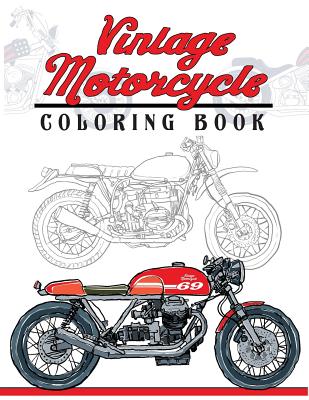 Vintage Motorcycle Coloring Book: Motorcycles Design to Color and Quote for Biker Coloring