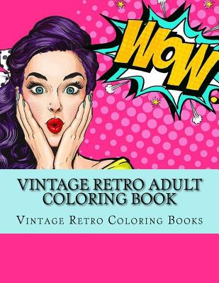 Vintage Retro Adult Coloring Book: Large One Sided Vinatge Retro Coloring Book For Grownups. Easy 1950's Designs For Relaxation