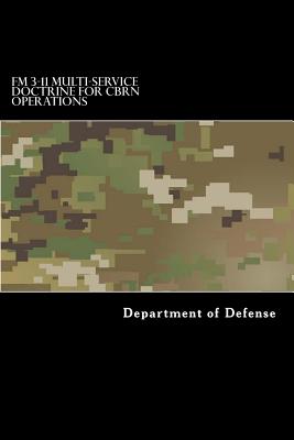 FM 3-11 Multi-Service Doctrine for CBRN Operations: Chemical, Biological, Radiological, and Nuclear Operations