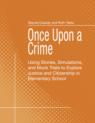 Once Upon a Crime: Using Stories, Simulations, and Mock Trials to Explore Justice and Citizenship in Elementary School