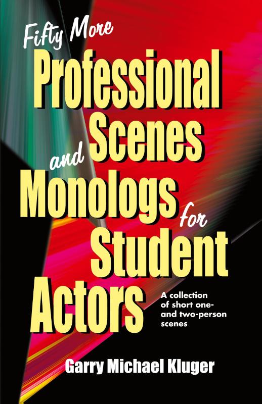 Fifty More Professional Scenes & Monologs for Student Actors