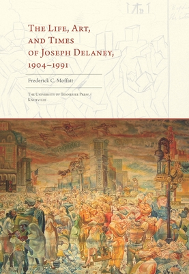 The Life, Art, and Times of Joseph Delaney, 1904-1991
