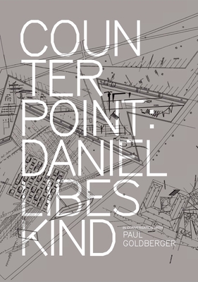 Counterpoint: Daniel Libeskind in Conversation with Paul Goldberger