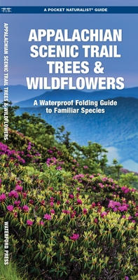 Appalachian Scenic Trail Trees & Wildflowers, Waterproof: A Pocket Guide to Familiar Species