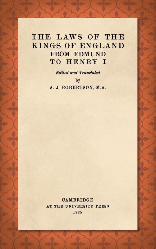 The Laws of the Kings of England from Edmund to Henry I