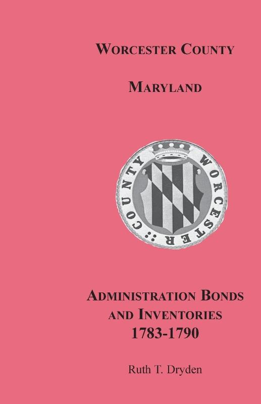 Worcester County, Maryland, Administration Bonds and Inventories, 1783-1790