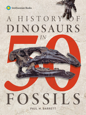 Barrett, P: History of Dinosaurs in 50 Fossils