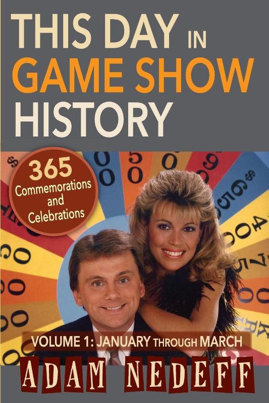This Day in Game Show History- 365 Commemorations and Celebrations, Vol. 1
