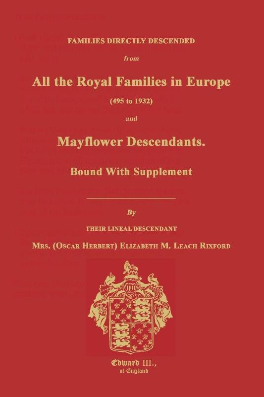 Families Directly Descended from All the Royal Families in Europe (495 to 1932) & Mayflower Descendants. Bound with Supplement