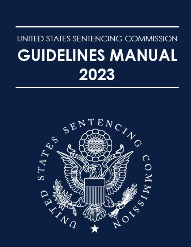 United States Sentencing Commission Guidelines Manual 2023