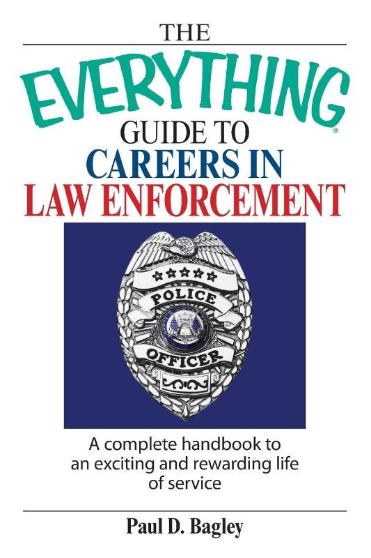 The Everything Guide to Careers in Law Enforcement