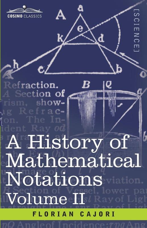 A History of Mathematical Notations, Volume II