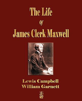 The Life Of James Clerk Maxwell