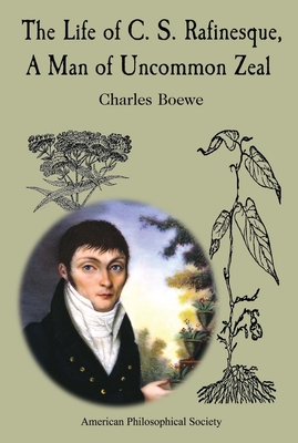 The Life of C. S. Rafinesque, a Man of Uncommon Zeal: Lightning Rod Press, Vol. 7