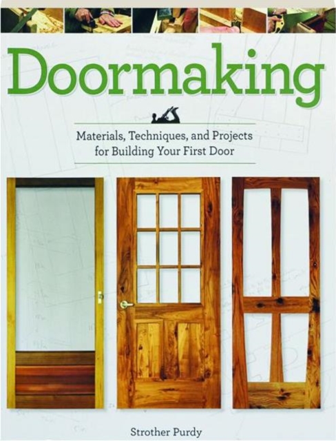 Doormaking: Materials, Techniques and Projects for Building Your First Door