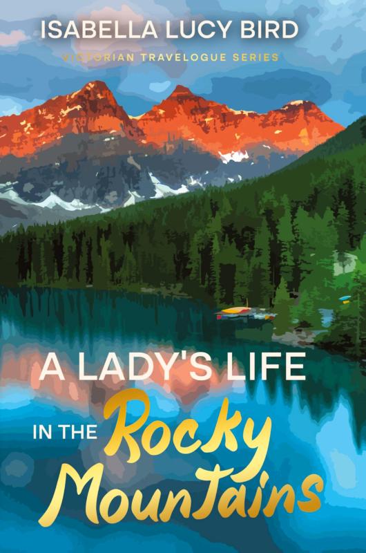 A Lady's Life in the Rocky Mountains
