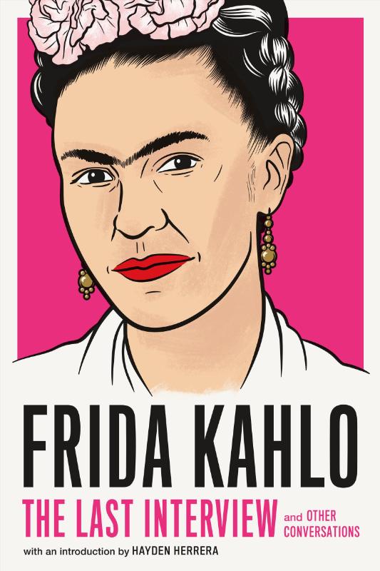 Frida Kahlo: The Last Interview