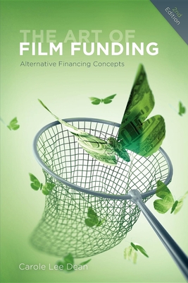 The Art of Film Funding, 2nd Edition: Alternative Financing Concepts