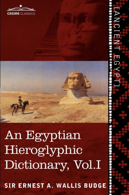 An Egyptian Hieroglyphic Dictionary (in Two Volumes), Vol.I
