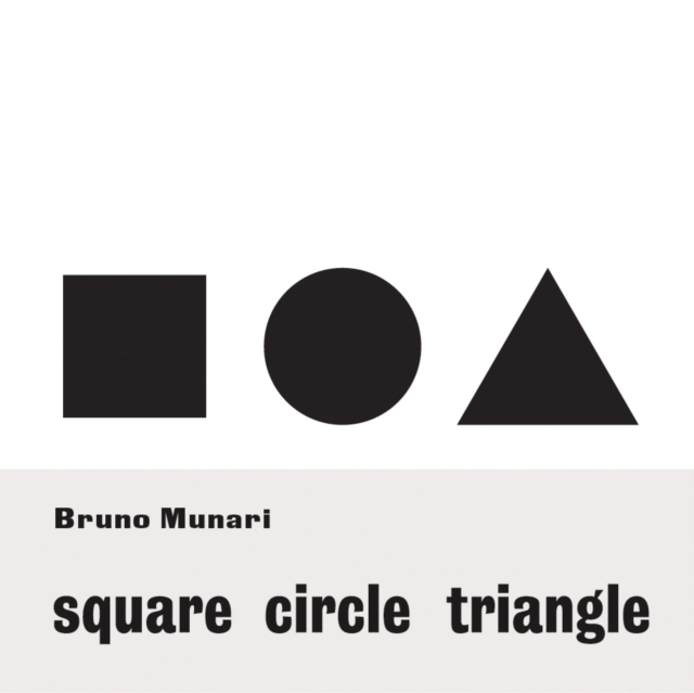 Bruno Munari: Square, Circle, Triangle