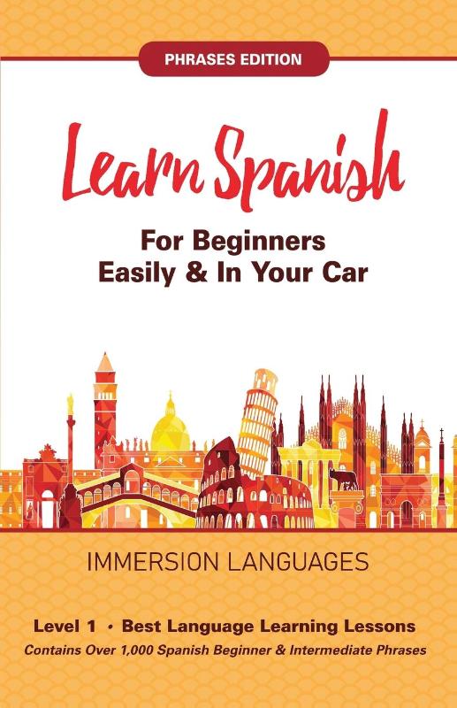 Learn Spanish For Beginners Easily & In Your Car! Vocabulary & Phrases Edition! 2 Books In 1!