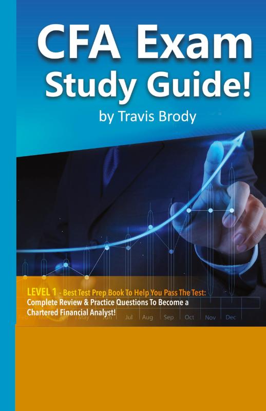 CFA Exam Study Guide! Level 1 - Best Test Prep Book to Help You Pass the Test Complete Review & Practice Questions to Become a Chartered Financial Analyst!