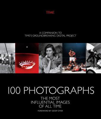 The Editors of Time: 100 Photographs