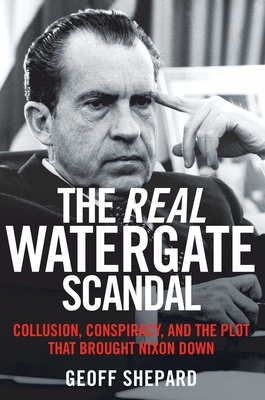 Shepard, G: Real Watergate Scandal