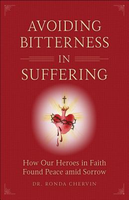 Avoiding Bitterness in Suffering: How Our Heroes in Faith Found Peace Amid Sorrow