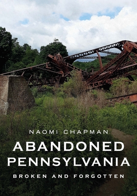 Abandoned Pennsylvania: Broken and Forgotten