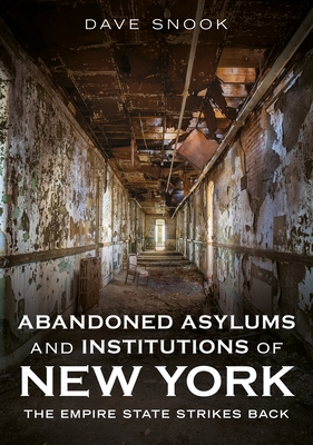Abandoned Asylums and Institutions of New York: The Empire State Strikes Back