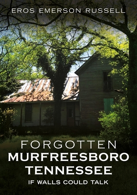 Forgotten Murfreesboro, Tennessee: If Walls Could Talk