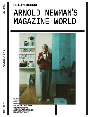 Arnold Newman's Magazine World: Building Icons