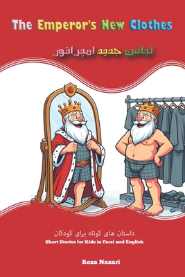 The Emperor's New Clothes: Short Stories for Kids in Farsi and English