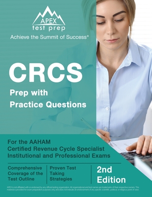 CRCS Prep with Practice Questions for the AAHAM Certified Revenue Cycle Specialist Institutional and Professional Exams [2nd Edition]