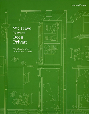 We Have Never Been Private: The Housing Project in Neoliberal Europe